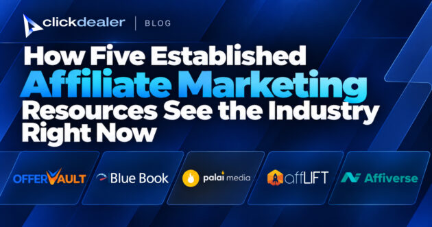 ClickDealer Blog banner featuring the headline “How Five Established Affiliate Marketing Resources See the Industry Right Now” and logos of OfferVault, Blue Book, Palai Media, affLIFT, and Affiverse.