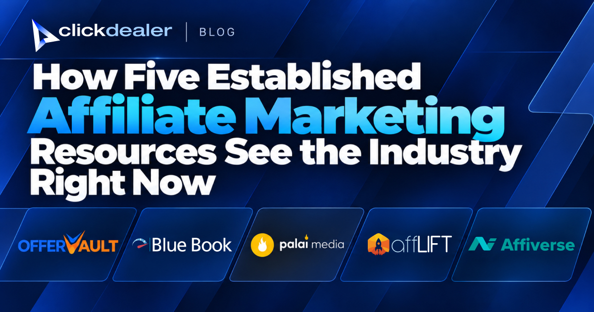 ClickDealer Blog banner featuring the headline “How Five Established Affiliate Marketing Resources See the Industry Right Now” and logos of OfferVault, Blue Book, Palai Media, affLIFT, and Affiverse.
